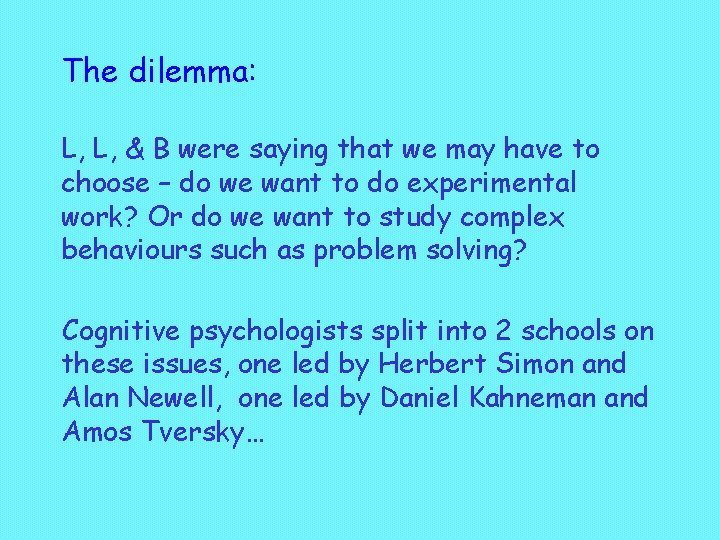 The dilemma: L, L, & B were saying that we may have to choose