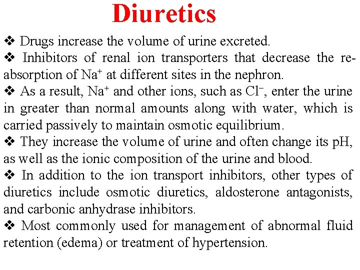 Diuretics v Drugs increase the volume of urine excreted. v Inhibitors of renal ion