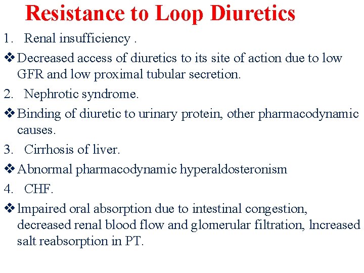 Resistance to Loop Diuretics 1. Renal insufficiency. v Decreased access of diuretics to its