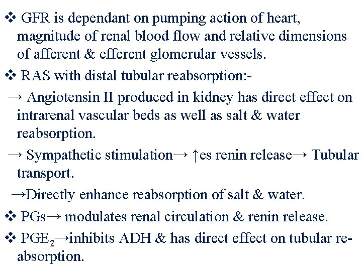 v GFR is dependant on pumping action of heart, magnitude of renal blood flow