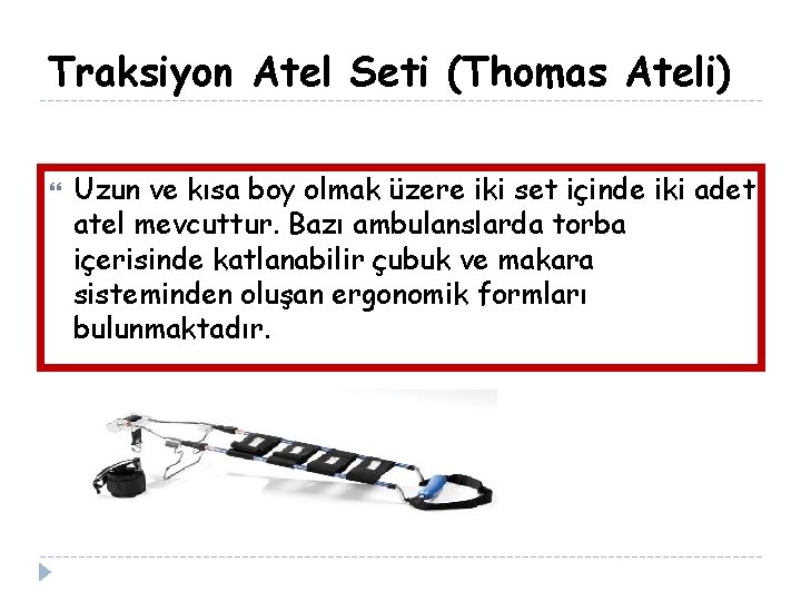 Traksiyon Atel Seti (Thomas Ateli) Uzun ve kısa boy olmak üzere iki set içinde