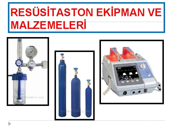 RESÜSİTASTON EKİPMAN VE MALZEMELERİ 