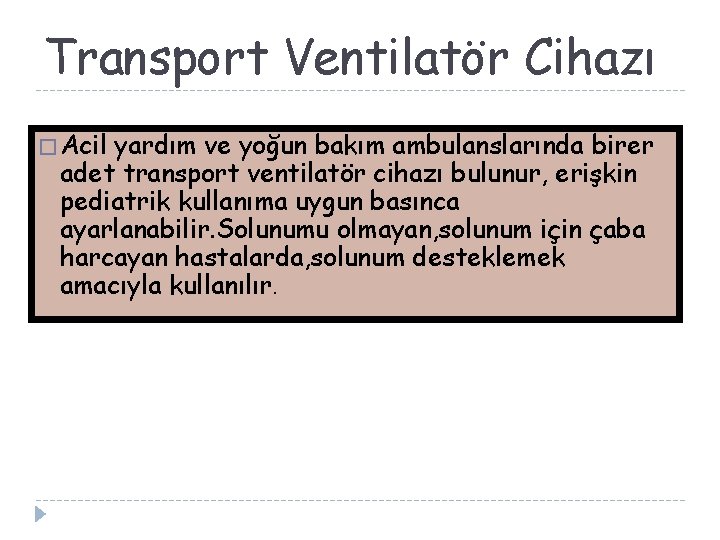 Transport Ventilatör Cihazı � Acil yardım ve yoğun bakım ambulanslarında birer adet transport ventilatör