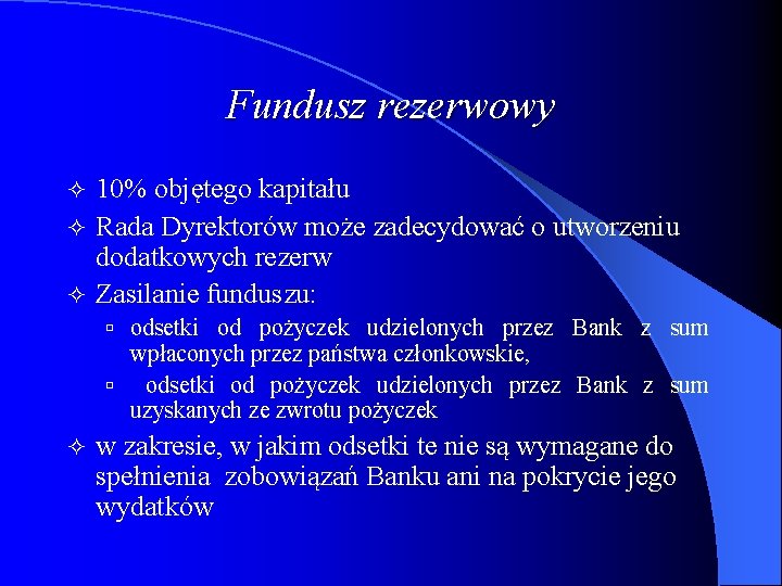 Fundusz rezerwowy 10% objętego kapitału ² Rada Dyrektorów może zadecydować o utworzeniu dodatkowych rezerw