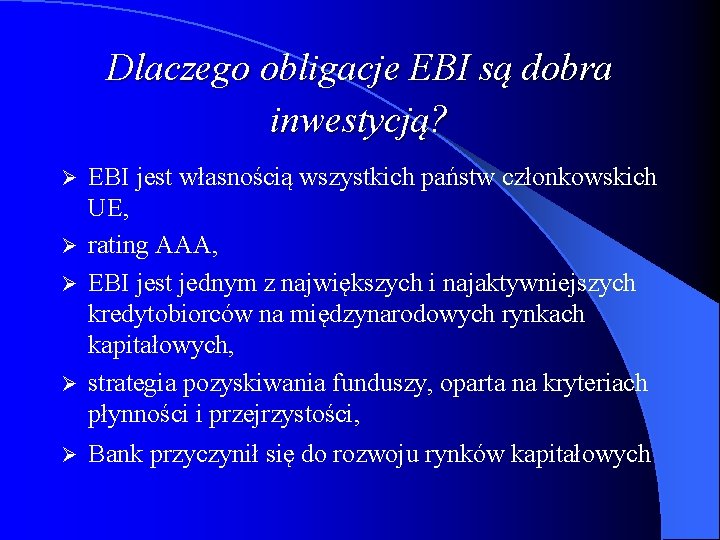 Dlaczego obligacje EBI są dobra inwestycją? EBI jest własnością wszystkich państw członkowskich UE, Ø