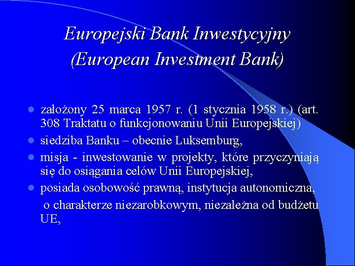 Europejski Bank Inwestycyjny (European Investment Bank) założony 25 marca 1957 r. (1 stycznia 1958
