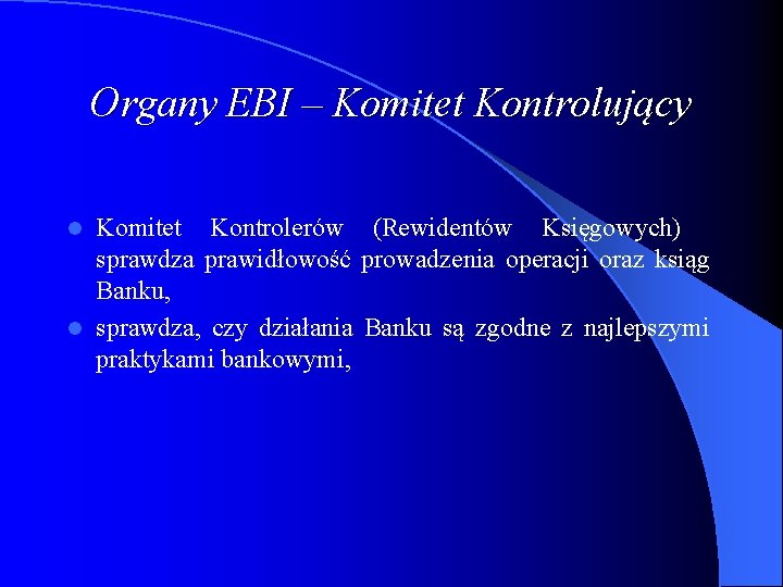 Organy EBI – Komitet Kontrolujący Komitet Kontrolerów (Rewidentów Księgowych) sprawdza prawidłowość prowadzenia operacji oraz