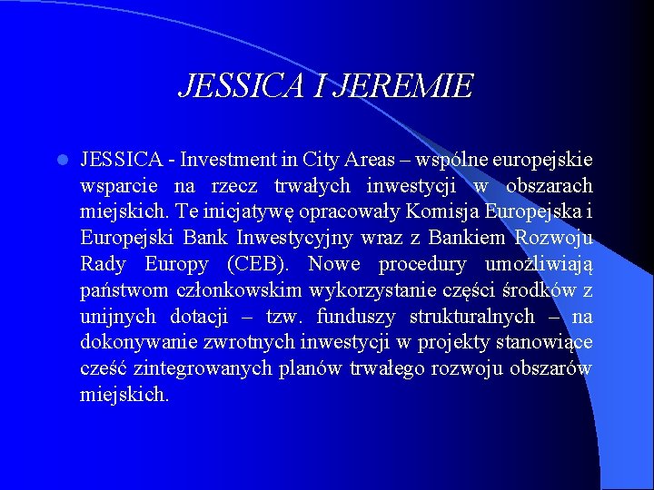 JESSICA I JEREMIE l JESSICA - Investment in City Areas – wspólne europejskie wsparcie