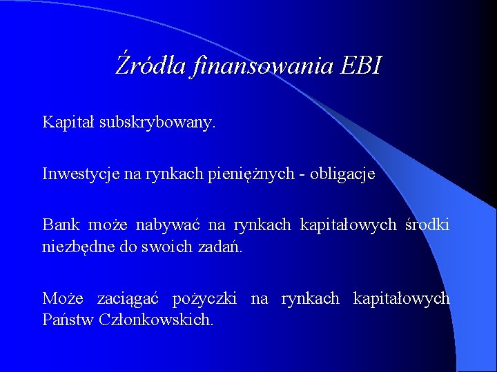 Źródła finansowania EBI Kapitał subskrybowany. Inwestycje na rynkach pieniężnych - obligacje Bank może nabywać