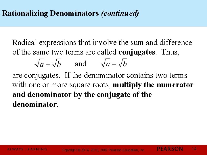 Rationalizing Denominators (continued) Radical expressions that involve the sum and difference of the same