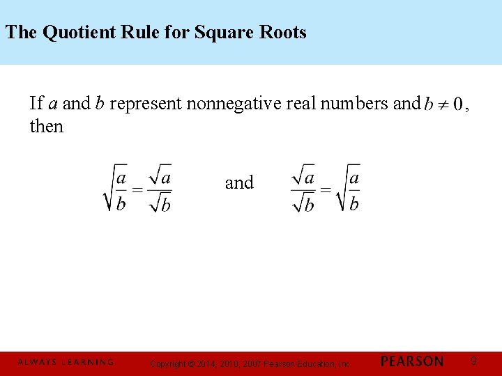 The Quotient Rule for Square Roots If a and b represent nonnegative real numbers