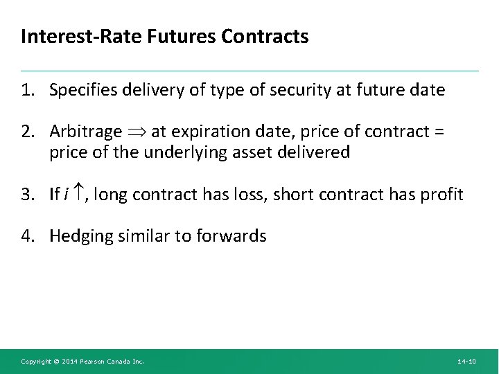 Interest-Rate Futures Contracts 1. Specifies delivery of type of security at future date 2.