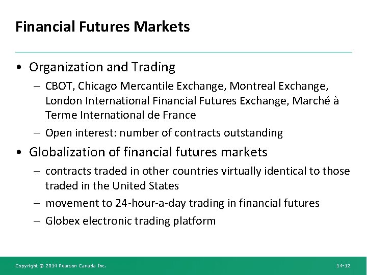 Financial Futures Markets • Organization and Trading – CBOT, Chicago Mercantile Exchange, Montreal Exchange,