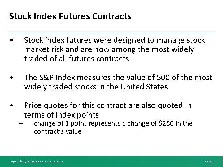 Stock Index Futures Contracts • Stock index futures were designed to manage stock market