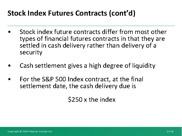 Stock Index Futures Contracts (cont’d) • Stock index future contracts differ from most other