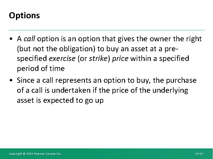 Options • A call option is an option that gives the owner the right