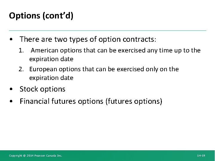 Options (cont’d) • There are two types of option contracts: 1. American options that