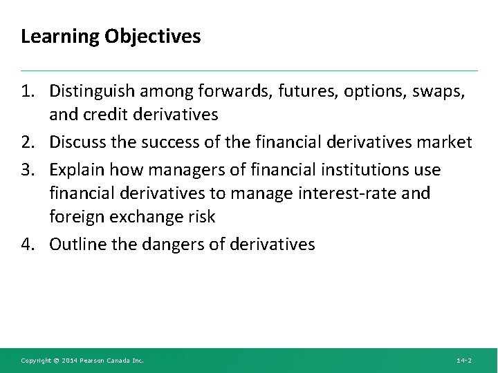 Learning Objectives 1. Distinguish among forwards, futures, options, swaps, and credit derivatives 2. Discuss