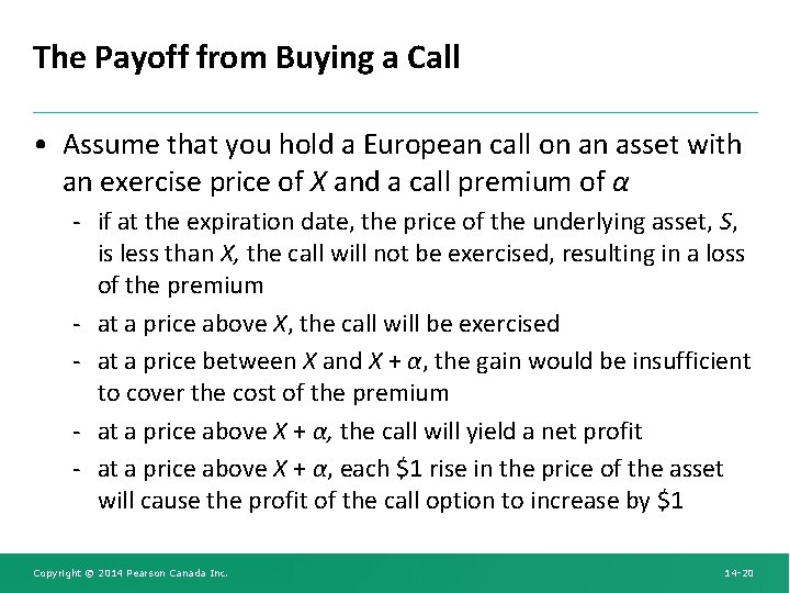 The Payoff from Buying a Call • Assume that you hold a European call