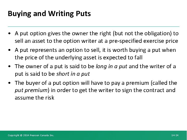Buying and Writing Puts • A put option gives the owner the right (but