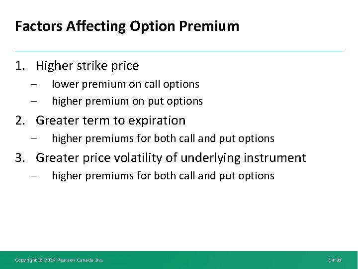 Factors Affecting Option Premium 1. Higher strike price – – lower premium on call