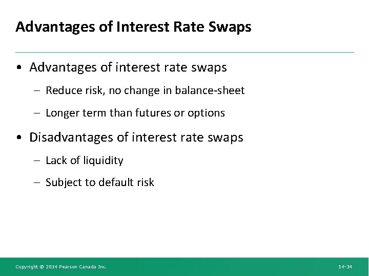Advantages of Interest Rate Swaps • Advantages of interest rate swaps – Reduce risk,