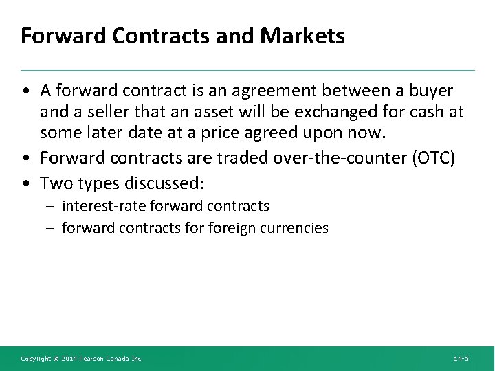 Forward Contracts and Markets • A forward contract is an agreement between a buyer
