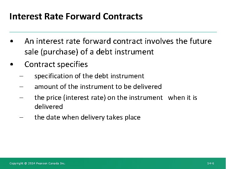 Interest Rate Forward Contracts • An interest rate forward contract involves the future sale