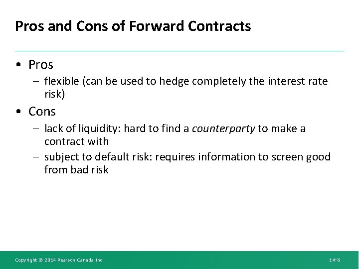 Pros and Cons of Forward Contracts • Pros – flexible (can be used to