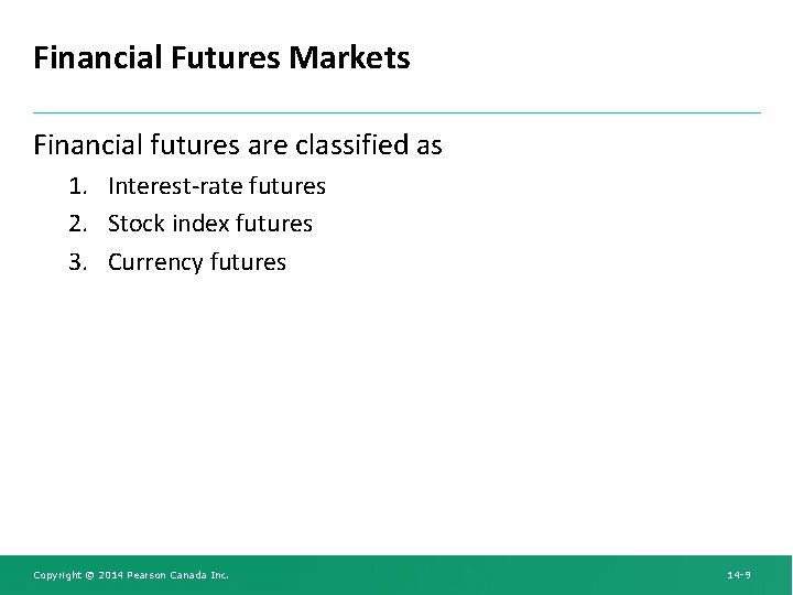 Financial Futures Markets Financial futures are classified as 1. Interest-rate futures 2. Stock index