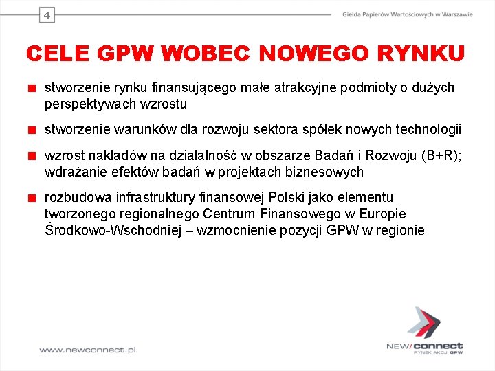 4 CELE GPW WOBEC NOWEGO RYNKU stworzenie rynku finansującego małe atrakcyjne podmioty o dużych