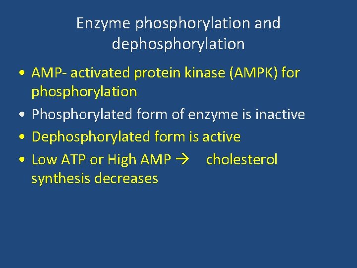 Enzyme phosphorylation and dephosphorylation • AMP- activated protein kinase (AMPK) for phosphorylation • Phosphorylated