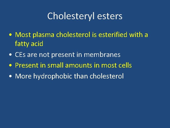 Cholesteryl esters • Most plasma cholesterol is esterified with a fatty acid • CEs