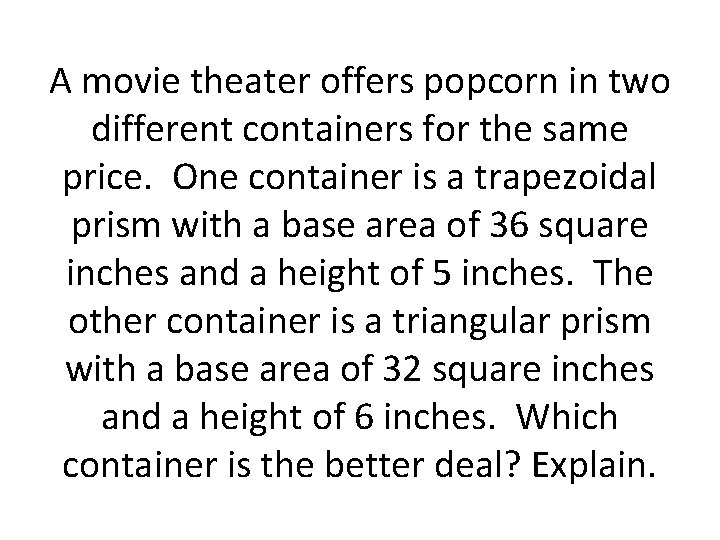 A movie theater offers popcorn in two different containers for the same price. One