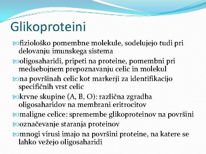 Glikoproteini fiziološko pomembne molekule, sodelujejo tudi pri delovanju imunskega sistema oligosaharidi, pripeti na proteine,