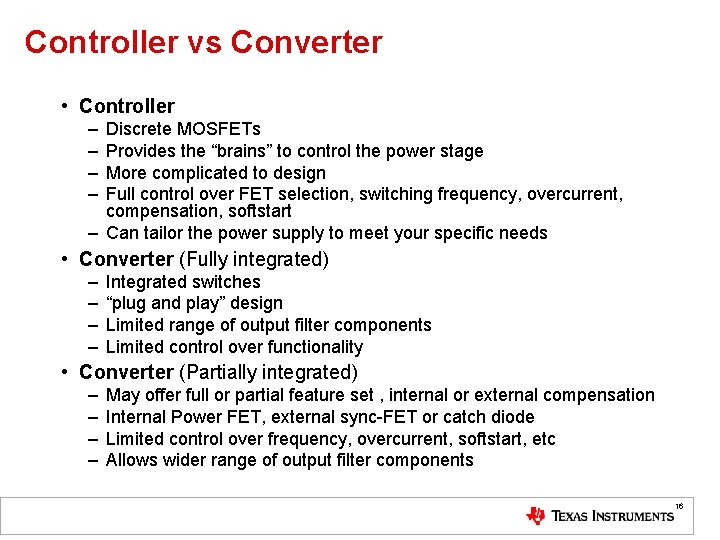 Controller vs Converter • Controller – – Discrete MOSFETs Provides the “brains” to control