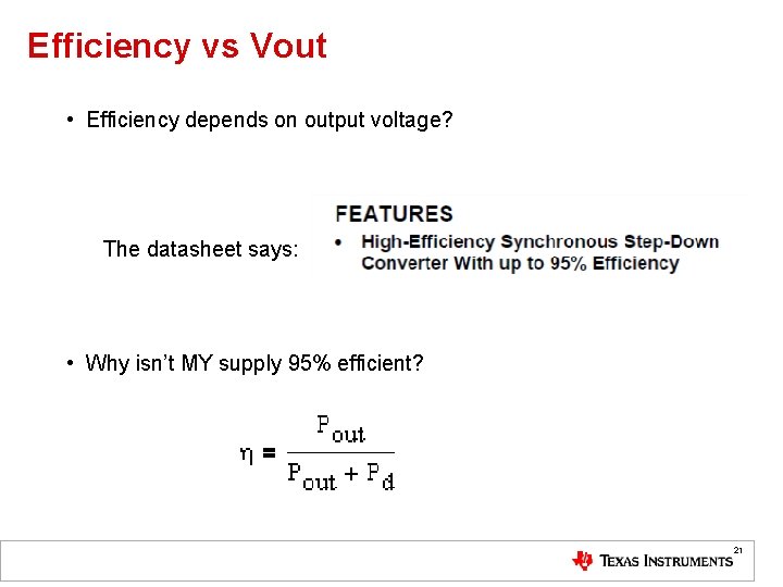 Efficiency vs Vout • Efficiency depends on output voltage? The datasheet says: • Why