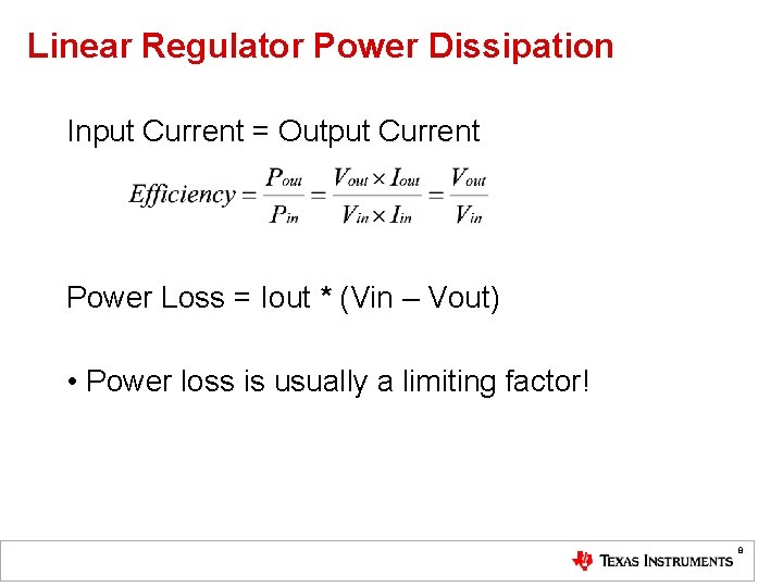 Linear Regulator Power Dissipation Input Current = Output Current Power Loss = Iout *