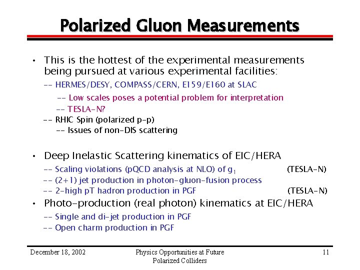 Polarized Gluon Measurements • This is the hottest of the experimental measurements being pursued