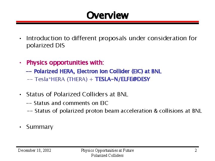 Overview • Introduction to different proposals under consideration for polarized DIS • Physics opportunities