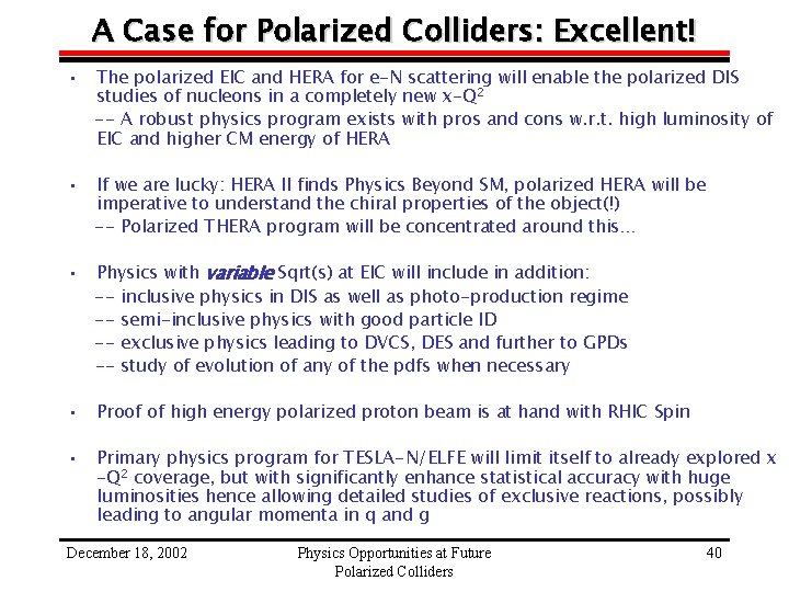 A Case for Polarized Colliders: Excellent! • The polarized EIC and HERA for e-N