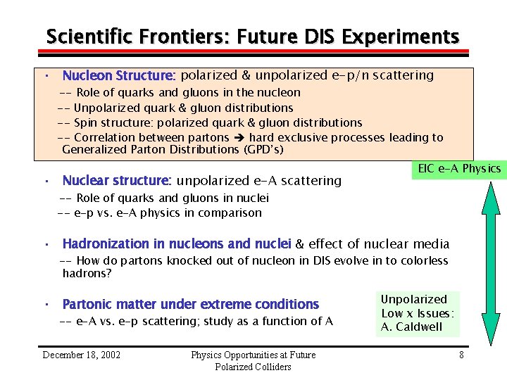 Scientific Frontiers: Future DIS Experiments • Nucleon Structure: polarized & unpolarized e-p/n scattering --