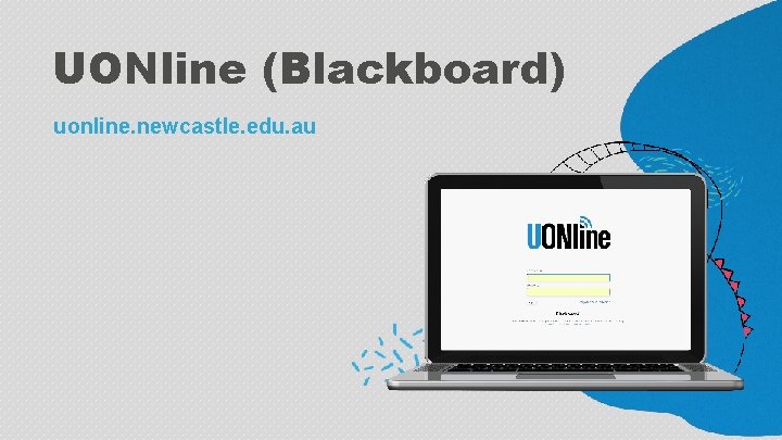 UONline (Blackboard) uonline. newcastle. edu. au 