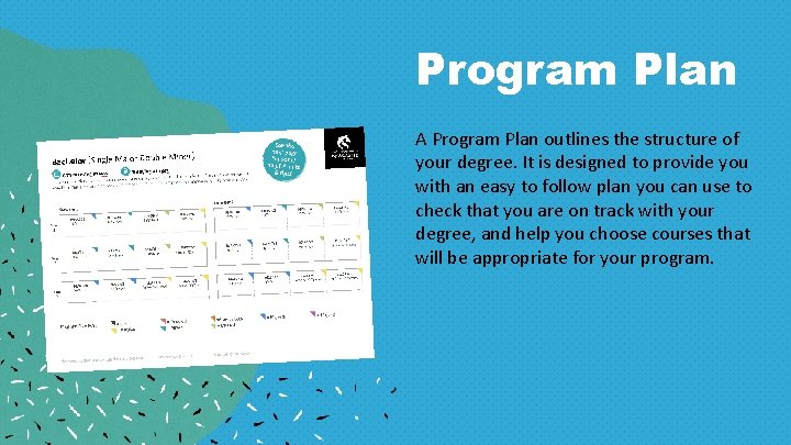 Program Plan A Program Plan outlines the structure of your degree. It is designed