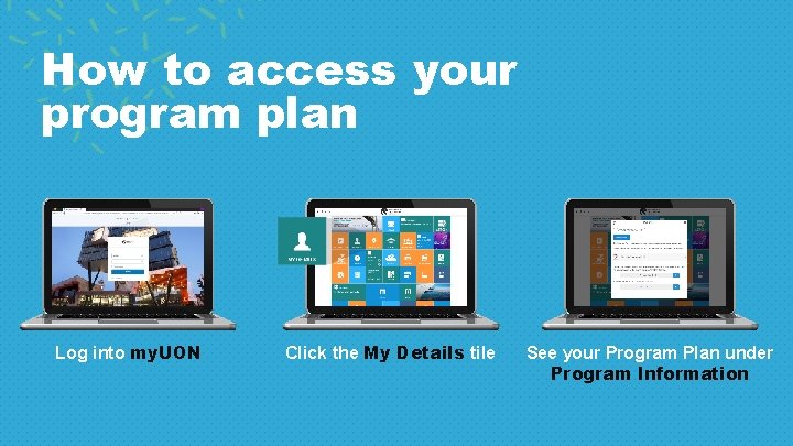 How to access your program plan Log into my. UON Click the My Details