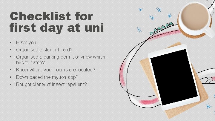Checklist for first day at uni • • • Have you: • • •