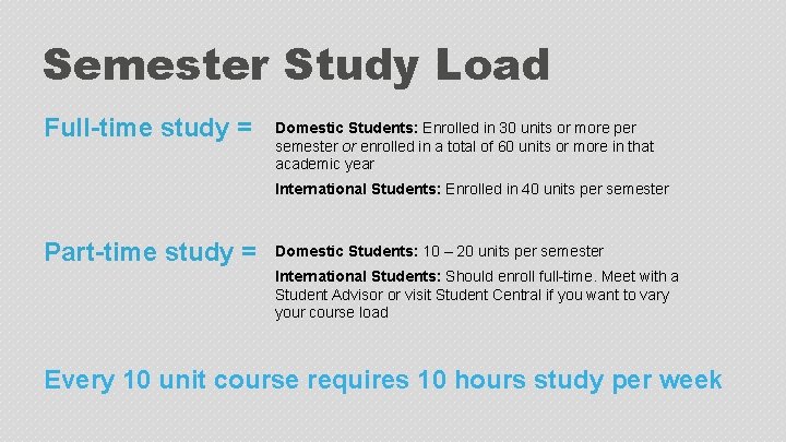 Semester Study Load Full-time study = Domestic Students: Enrolled in 30 units or more