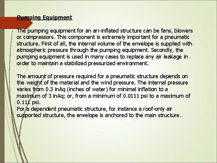 Pumping Equipment The pumping equipment for an ari-inflated structure can be fans, blowers or