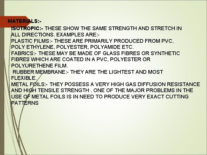 MATERIALS: ISOTROPIC: - THESE SHOW THE SAME STRENGTH AND STRETCH IN ALL DIRECTIONS. EXAMPLES