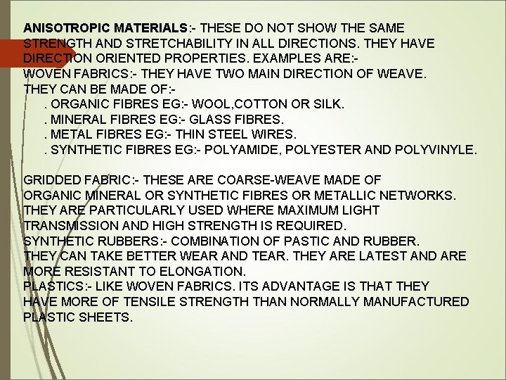 ANISOTROPIC MATERIALS: MATERIALS THESE DO NOT SHOW THE SAME STRENGTH AND STRETCHABILITY IN ALL